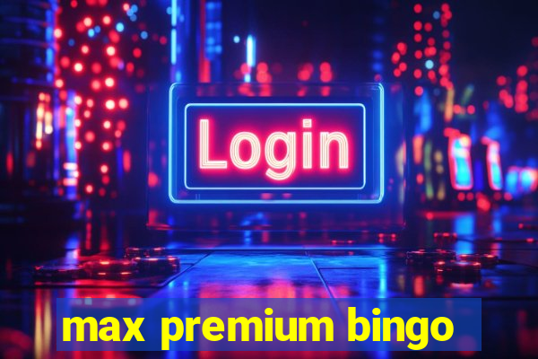 max premium bingo